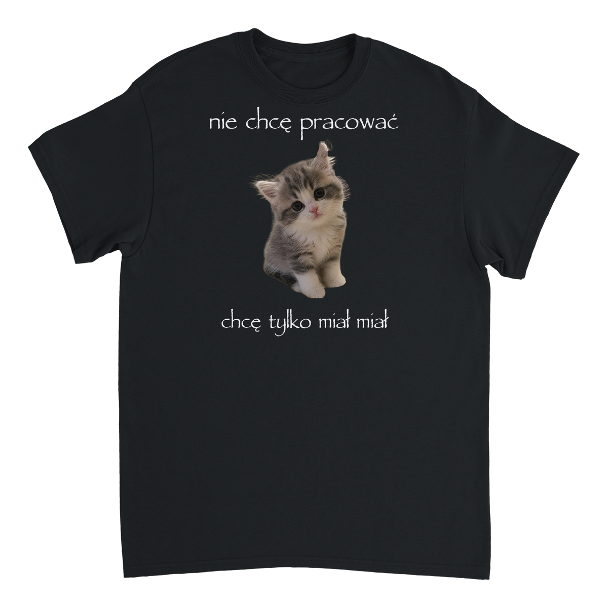 chce tylko miał miał T-Shirt